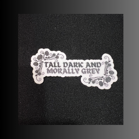 🖤✨ Tall, Dark, and Morally Grey Die Cut Sticker ✨🖤